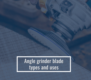 Angle Grinder Blade Types Guide: Choosing the Right Disc for Every Cutting Task