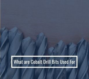 What Are Cobalt Drill Bits Used For? A Complete Guide to Their Best Applications